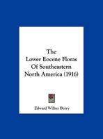 The Lower Eocene Floras Of Southeastern North America... 1167242734 Book Cover