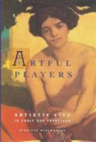 Artful Players: Artistic Life in Early San Francisco 1890449016 Book Cover