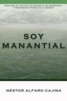 Soy Manantial: Para que su vida sea un manantial de abundancia y prosperidad porque se lo merece. B09RKTVYYZ Book Cover