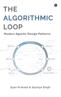 The Algorithmic Loop: Modern Agentic Design Patterns B0GP76PMB1 Book Cover