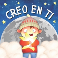 Creo En Ti: Libros En Español Para Niños. Un Mensaje De Amor A Nuestros Hijos. B0BTKVS36C Book Cover