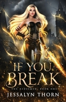 If You Break: An Urban Fantasy Ménage Romance (The Redeemed) 1915987210 Book Cover