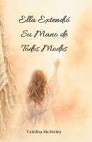 Ella Extendió Su Mano de Todos Modos (Spanish Edition) B0H7L461KT Book Cover