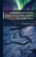 SkÃ nska Nationen Före Afdelningarnes Tid (1682-1832) (Swedish Edition) 1024797686 Book Cover