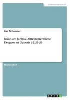 Jakob am Jabbok. Alttestamentliche Exegese zu Genesis 32,23-33 3668876398 Book Cover