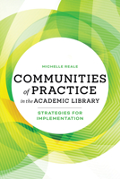 Communities of Practice in the Academic Library: Strategies for Implementation 0838936482 Book Cover