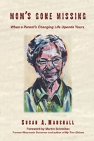 Mom's Gone Missing: When a Parent's Changing Life Upends Yours 159598769X Book Cover