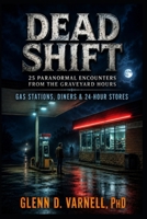 Dead Shift: 25 Paranormal Encounters | Gas Stations, Diners & 24-Hour Stores (Dead Shift Series) B0HGV5B2QK Book Cover