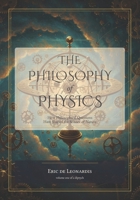The Philosophy of Physics: How Ideas Have Shaped the Science of Nature B0H1V53LR3 Book Cover