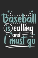 Baseball Is Calling And I Must Go: Funny Cool Baseball Journal | Notebook | Workbook  Diary | Planner-6x9 - 120 Blank Pages With An Awesome Comic ... Players,Teams, Fans, Coaches, Enthusiasts 1699391165 Book Cover