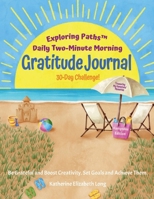 Exploring Paths™ Daily Two-Minute Morning Gratitude Journal - 30 Day Challenge Hamptons Edition: Be Grateful and Boost Creativity, Set Goals and Achieve Them! 1957968222 Book Cover