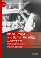 Blood Groups and Human Heredity, 1900-1950: The First Genetic Marker (Medicine and Biomedical Sciences in Modern History) 3031698460 Book Cover