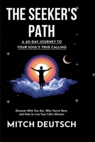 The Seeker's Path: A 40-day Journey To Your Soul's True Calling B0DZWBSN7H Book Cover