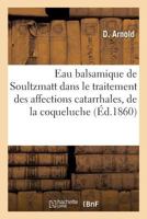 Eau balsamique de Soultzmatt, de son emploi et de son efficacité 2014047464 Book Cover