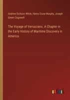 The Voyage of Verrazzano. A Chapter in the Early History of Maritime Discovery in America 3385372577 Book Cover