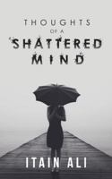 Thoughts of a Shattered Mind 1546278435 Book Cover