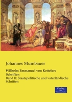 Wilhelm Emmanuel von Kettelers Schriften: Band II: Staatspolitische und vaterländische Schriften 3957004152 Book Cover