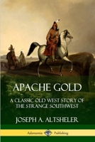 APACHE GOLD A STORY OF THE STRANGE SOUTHWEST 1789870143 Book Cover