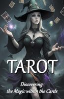 Tarot: Discovering the Magic within the Cards B0C8F7VG9Y Book Cover