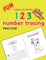 Fun Learn to Write 123 number tracing practice: Educational Pre k with Number Tracing, Kindergarten Coloring Pages, Activity Trace Workbook From ... Fun Learning for Kids ages 3 to 5 years B08SGVNTGQ Book Cover