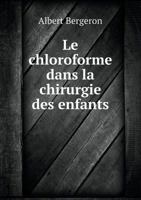 Le Chloroforme: Dans La Chirurgie Des Enfants 2016143959 Book Cover