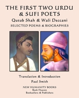 THE FIRST TWO URDU & SUFI POETS Qutub Shah & Wali Deccani: SELECTED POEMS & BIOGRAPHIES 1676518215 Book Cover