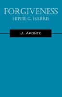 Forgiveness: Hippie G. Harris 143270026X Book Cover