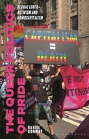 The Queer Politics of Pride: Global LGBTQ+ Activism and Homocapitalism 1350402273 Book Cover