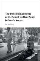 The Political Economy of the Small Welfare State in South Korea 1108402488 Book Cover