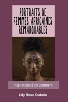 Portraits de Femmes Africaines Remarquables: Inspirations d'un Continent (French Edition) B0CKGHXFQH Book Cover
