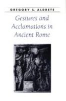 Gestures and Acclamations in Ancient Rome (Ancient Society and History) 0801877318 Book Cover