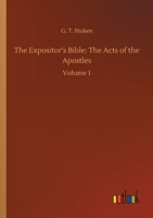 The Expositor's Bible: The Acts of the Apostles: Volume 1 3752428511 Book Cover