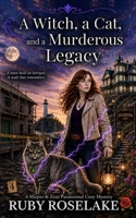 A Witch, a Cat, and a Murderous Legacy: A Harper & Zeus Paranormal Cozy Mystery (Sugarbloom Secrets) B0HFXP8ZGY Book Cover
