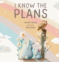 I Know the Plans 1649602081 Book Cover