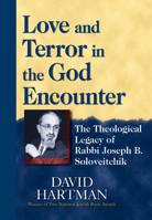 Love and Terror in the God Encounter: The Theological Legacy of Rabbi Joseph B. Soloveitchik 1580231128 Book Cover
