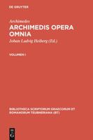 Archimedes; Heiberg, Johan Ludvig; Stamatis, Evangelos S.: Archimedis Opera Omnia. Volumen I 3110983257 Book Cover