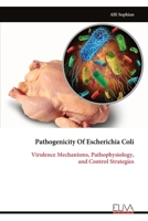Pathogenicity Of Escherichia Coli: Virulence Mechanisms, Pathophysiology, and Control Strategies 9999339980 Book Cover