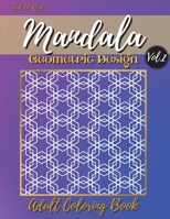 Mandala Geometric Design Adult Coloring Book Vol.2: Great Geometric Patterns Coloring Book for Adults and Teens/Activity Pages for Women and Men/80+ fabulous Stress Relieving Mandalas Designs 0052787168 Book Cover