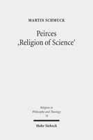 Peirces 'Religion of Science': Studien Zu Den Grundlagen Einer Naturalistischen Theologie 3161532430 Book Cover