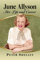 June Allyson: Her Life and Career 1476687684 Book Cover