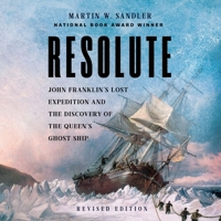Resolute, Revised Edition: John Franklin's Lost Expedition and the Discovery of the Queen's Ghost Ship B0DQ658GDP Book Cover