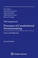 Processes of Constitutional Decisionmaking: Cases and Material 2018 Supplement 1454894652 Book Cover