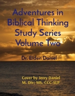 Adventures in Biblical Thinking Study Series Volume Two 1087971160 Book Cover