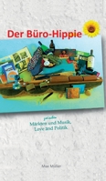 Der Büro-Hippie: zwischen Märkten und Musik, Love änd Politik 3347121171 Book Cover