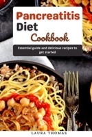 Pancreatitis Diet Cookbook: Essential diet and delicious recipes to get started B096LPRX17 Book Cover