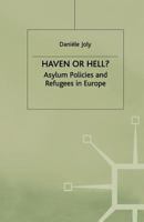 Haven or Hell?: Asylum Policies and Refugees in Europe (Migration, Minorities & Citizenship) 0333686926 Book Cover