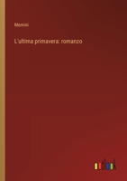 L'ultima primavera: romanzo (Italian Edition) 3368907522 Book Cover