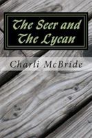 The Seer and the Lycan (The True One, #1) 1494732564 Book Cover