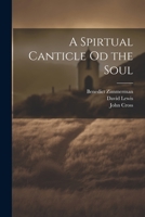 A Spirtual Canticle od the Soul 1117433420 Book Cover