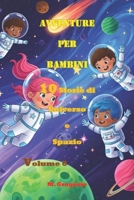 Avventure per Bambini 10 Storie di Universo e Spazio Volume 6: Impara la Scienza con il Sorriso: Racconti educativi e Curiosità per Giovanissimi e ... per Piccoli Esploratori) (Italian Edition) B0FCXTWZ82 Book Cover